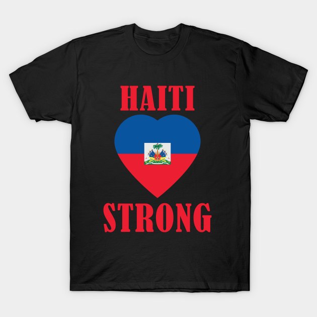 Haiti Strong T-Shirt by mstory